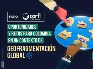 Foro: Oportunidades y retos para Colombia en un contexto de geofragmentación global
¿Cuáles son los retos y oportunidades para Colombia en una eventual globalización fragmentada?