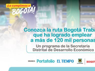 EL TIEMPO y la Secretaría de Desarrollo Económico abren un espacio en donde se hablará de Bogotá Trabaja, una ruta desarrollada por el distrito para que los ciudadanos tengan la posibilidad de acceder a mejores oportunidades de empleo.