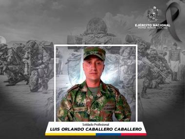 El soldado presional Luis Orlando Caballero fue víctima del ataque.