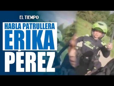 Habla la #patrullera Erika Pérez: su versión del presunto abuso en #Suba | El Tiempo