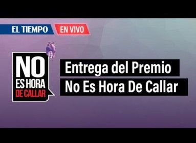 Entrega del Premio No Es Hora De Callar 2024 | El Tiempo