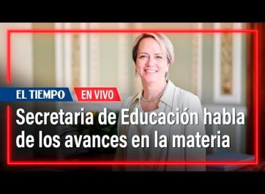 Secretaria de Educación de Bogotá, Isabel Segovia, explica avances en la materia