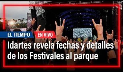Idartes revela fechas y otros detalles de los Festivales al parque | El Tiempo