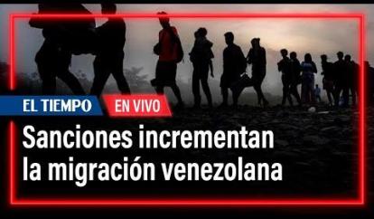 Las sanciones económicas incrementan la migración venezolana | El Tiempo