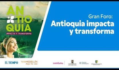 Gran foro Antioquia impacta y transforma | El Tiempo
