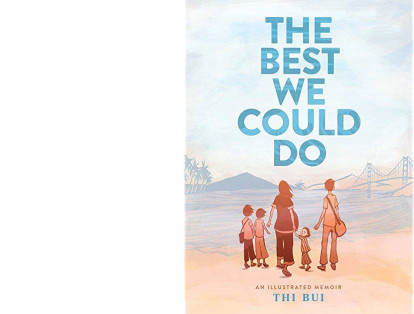 “The Best We Could Do” (2017), de Thi Bui. Novela gráfica autobiográfica, que sigue la vida de una hija de refugiados vietnamitas que llegaron a los Estados Unidos después de la caída de Saigón en 1975.
