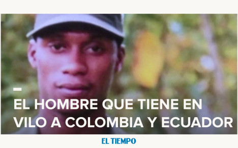 'Guacho', el hombre que tiene en vilo a Colombia y Ecuador