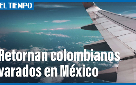 Retornaron colombianos que estaban varados en México
