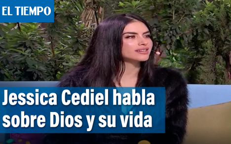 Jessica Cediel habla sobre cómo Dios ha influido en su vida y decisiones