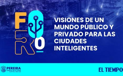 Las ciudades modernas e inteligentes para la gente serán los temas principales del gran foro creado en alianza con la Alcaldía de Pereira.