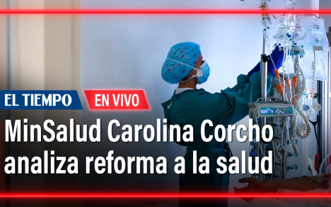 En vivo: ministra Carolina Corcho analiza la reforma de la salud.
