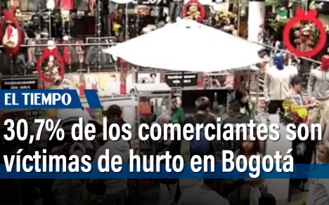 30,7% de los comerciantes son víctimas de hurto en Bogotá