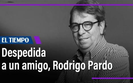 Columna de Jineth Bedoya: Despedida a un amigo, Rodrigo Pardo