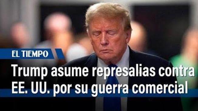 Trump asume posibles represalias contra EE. UU. por su guerra comercial