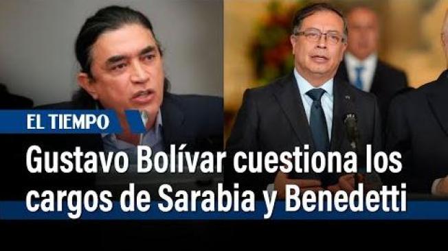 Gustavo Bolívar sugiere bajar de puesto a Sarabia y Benedetti; Petro reacciona | El Tiempo