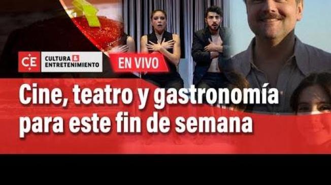 Cine, teatro y gastronomía este fin de semana