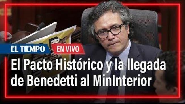 ¿Está de acuerdo el Pacto Histórico con la llegada de Benedetti al Mininterior?