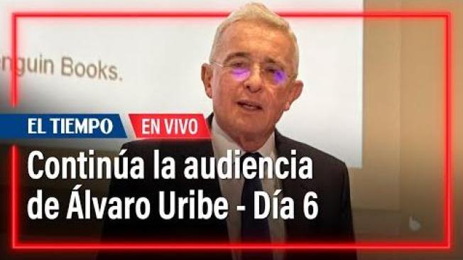 Juicio al expresidente Álvaro Uribe - Día 6 II
