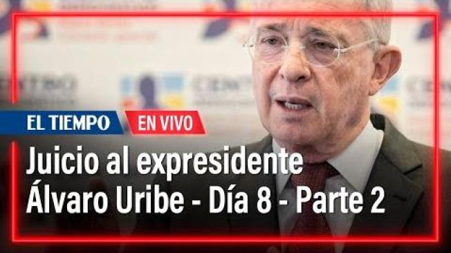 Juicio al expresidente Álvaro Uribe - Día 8 II