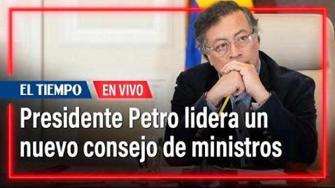 Presidente Petro lidera un nuevo consejo de ministros transmitido en vivo