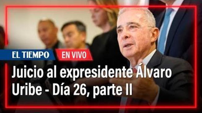 Juicio al expresidente Álvaro Uribe - Día 26, Parte II