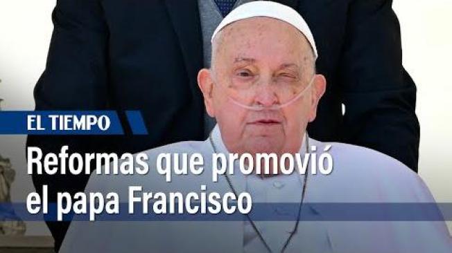 Las reformas a la iglesia que promovió el papa Francisco, antes de morir | El Tiempo