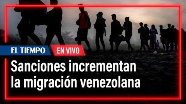 Las sanciones económicas incrementan la migración venezolana | El Tiempo