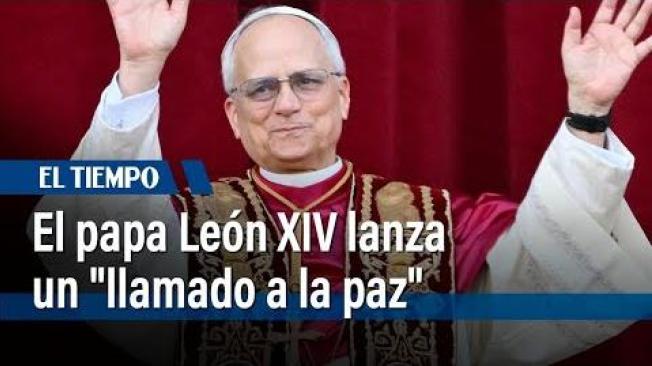 El papa León XIV lanza un "llamado a la paz" a "todos los pueblos" en su primer discurso | El Tiempo
