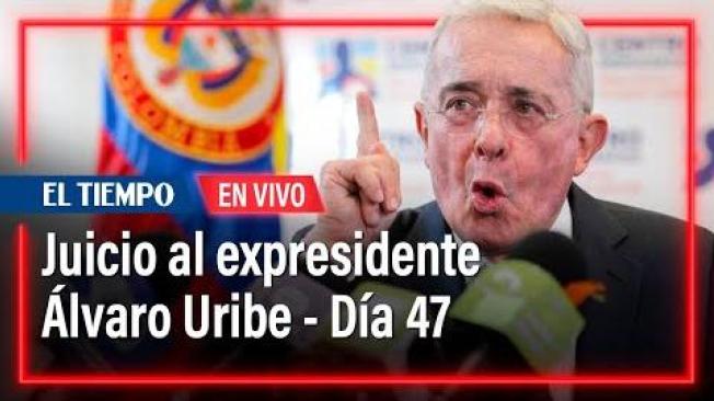 Juicio al expresidente Álvaro Uribe - Día 47 | El Tiempo