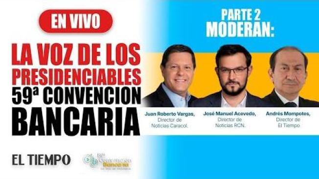 #EnVIVO: La voz de los presidenciables en la 59° Convención bancaria | Parte 3