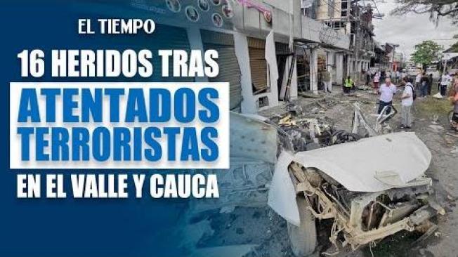 17 atentados terroristas sacuden Valle y Cauca: 4 muertos y 16 heridos en ola violenta| El Tiempo