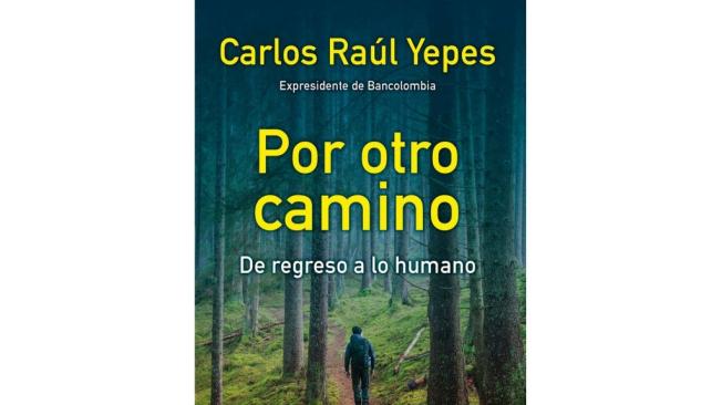 Portada del libro 'Por otro camino' de Carlos Rául Yepes