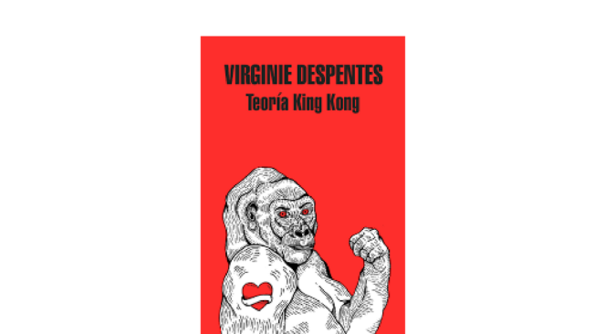 'Teoría King Kong', Virginie Despentes.