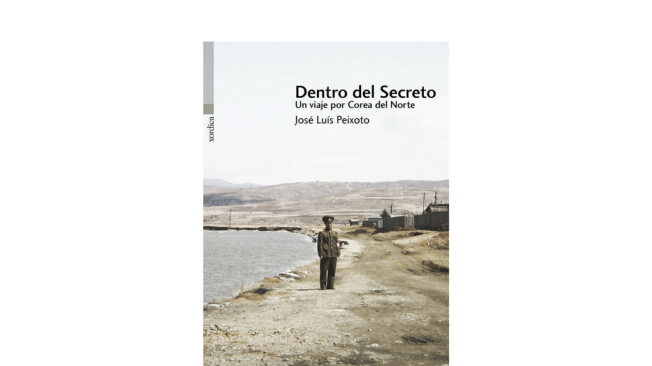 'Dentro del secreto. Un viaje por Corea del Norte', José Luís Peixoto.