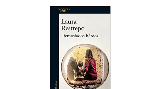 'Demasiados héroes' (2009), Laura Restrepo.