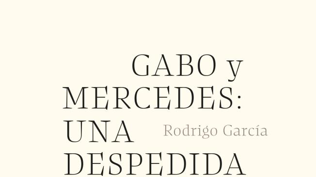 Portada del libro 'Gabo y Mercedes: una despedida', de Rodrigo García Barcha, que sale a la venta el 20 de mayo.