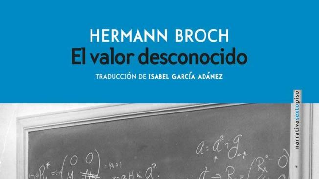 El valor desconocido. Hermann Broch. Editorial Sexto Piso. 
140 páginas. $ 81.000