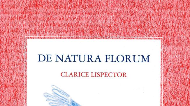 De natura florum. Clarice Lispector. Nórdica. 54 páginas. 
$ 89.000