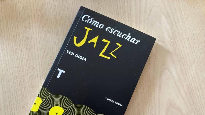 El libro Cómo escuchar Jazz, de Ted Gioia