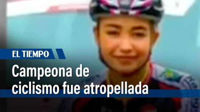 Ana María Bustamante, campeona nacional de pista y de la Criterium de Bogotá, fue arrollada por una volqueta en el sector de "San Carlos".
