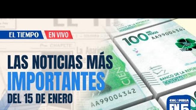 Las noticias más importantes del 15 de enero