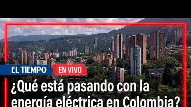 ¿Qué está pasando con la energía eléctrica en Colombia?: perspectivas, riesgos y propuestas