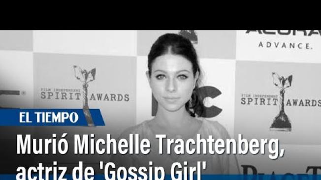 Murió Michelle Trachtenberg, reconocida actriz de 'Gossip Girl’ | El Tiempo