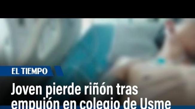 Joven pierde un riñón tras ser empujado en colegio de Usme