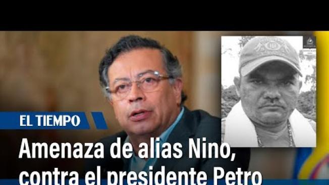 La amenaza de alias Nino, el abatido cabecilla del ‘clan del Golfo’, contra el presidente Petro