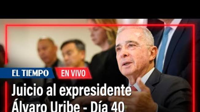 Juicio al expresidente Álvaro Uribe - Día 40