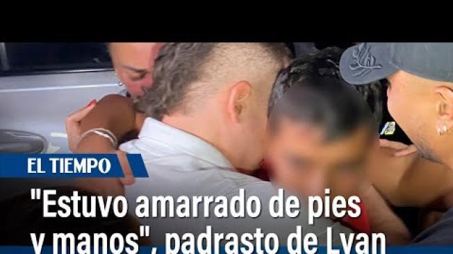 "Lo tuvieron amarrado 4 dias de pies y manos", padrasto de Lyan | El Tiempo
