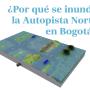 Estas son las razones de las inundaciones de la Autonorte de Bogotá