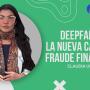 Deepfakes: la nueva cara del fraude financiero