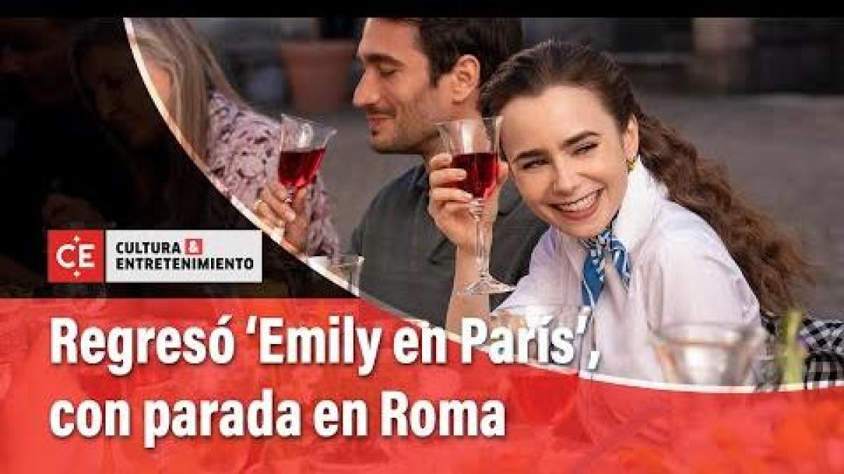 El regreso de ‘Emily en París’, esta vez con una parada en Roma